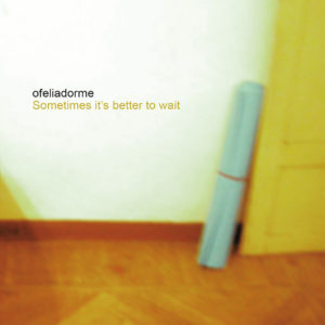 ofeliadorme-cover-sometimes-its-better-to-waith